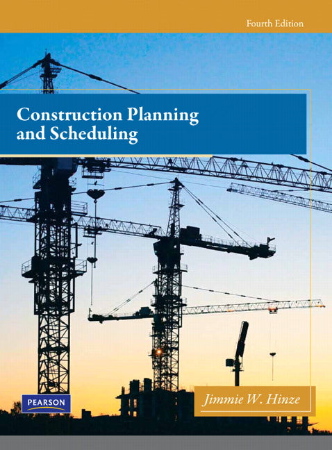 Construction Planning and Scheduling 4th Edition by Jimmie Hinze | Examly